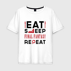 Мужская футболка оверсайз Надпись: eat sleep Final Fantasy repeat