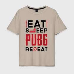 Мужская футболка оверсайз Надпись: eat sleep PUBG repeat