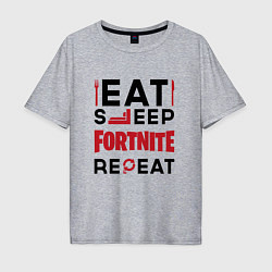 Мужская футболка оверсайз Надпись: eat sleep Fortnite repeat