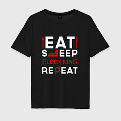 Футболка оверсайз мужская Надпись eat sleep Elden Ring repeat, цвет: черный