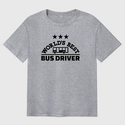 Футболка оверсайз мужская Лучший в мире водитель автобуса, цвет: меланж