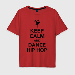 Мужская футболка оверсайз Keep calm and dance hip hop