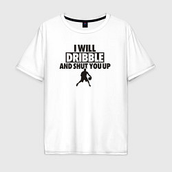 Футболка оверсайз мужская I will dribble, цвет: белый