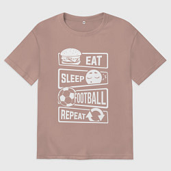 Мужская футболка оверсайз Еда сон футбол
