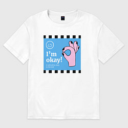Футболка оверсайз мужская Im okay it will, цвет: белый