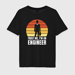 Мужская футболка оверсайз Trust me im an engineer inscription