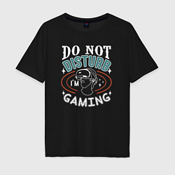 Мужская футболка оверсайз Do not disturb im gaming