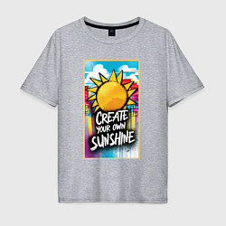 Мужская футболка оверсайз Create your own sunshine