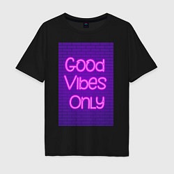 Мужская футболка оверсайз Неоновая надпись good vibes only и кирпичная стена