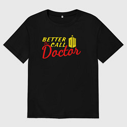 Мужская футболка оверсайз Лучше звоните доктору