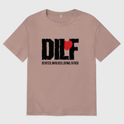 Футболка оверсайз мужская DILF - devoted involved loving father, цвет: пыльно-розовый