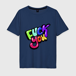 Футболка оверсайз мужская Fuck you multicolor, цвет: тёмно-синий