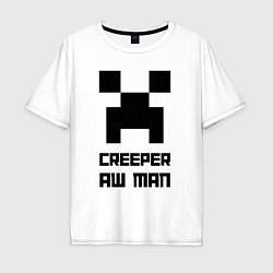 Мужская футболка оверсайз Creeper Aw Man, Майнкрафт мем