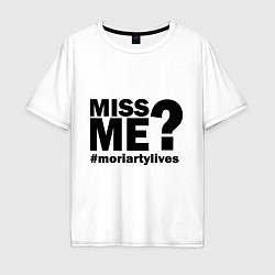 Мужская футболка оверсайз Miss me? Moriarty