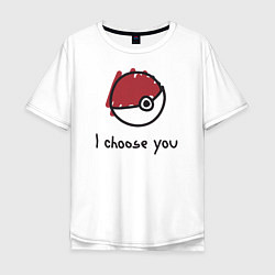 Футболка оверсайз мужская I choose you, цвет: белый