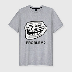 Мужская slim-футболка Trollface. Problem? Проблемы?