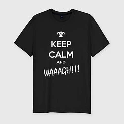 Мужская slim-футболка Keep Calm & WAAAGH