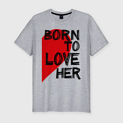 Футболка slim-fit Born to love her, цвет: меланж