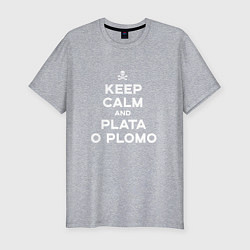 Мужская slim-футболка Keep Calm & Plata o Plomo