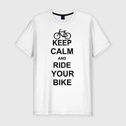 Футболка slim-fit Keep Calm & Ride Your Bike, цвет: белый