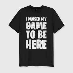 Мужская slim-футболка PUBG: I Paused My Game