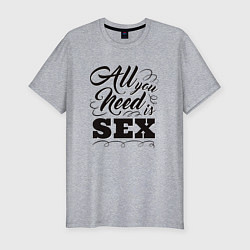 Мужская slim-футболка All you need is SEX