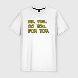 Мужская slim-футболка Будь собой делай себя для себя