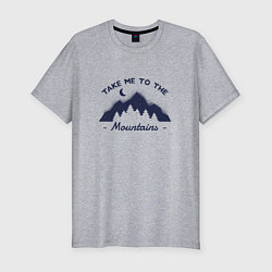 Мужская slim-футболка Take Me To The Mountains Отведи меня к горам
