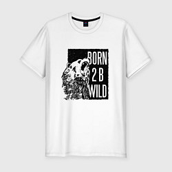 Мужская slim-футболка Born To Be Wild Рождён быть диким