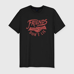 Футболка slim-fit ДРУЗЬЯ НЕ ЛГУТ FRIENDS DONT LIE ST, цвет: черный