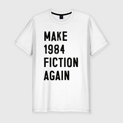 Футболка slim-fit Сделайте 1984 снова литературой, цвет: белый