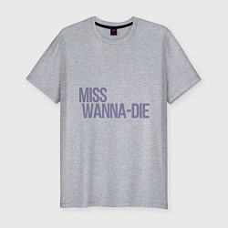 Мужская slim-футболка Miss Wanna Die