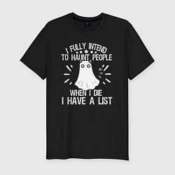 Мужская slim-футболка Я полностью намерен преследовать людей когда умру