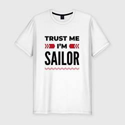 Мужская slim-футболка Trust me - Im sailor
