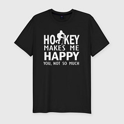 Мужская slim-футболка Хоккей делает меня счастливым - ты не очень