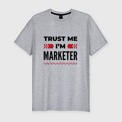 Мужская slim-футболка Trust me - Im marketer