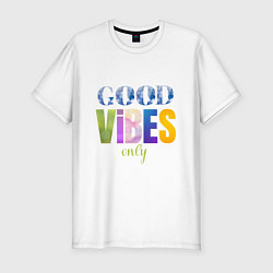 Мужская slim-футболка  Good vibes only