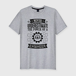 Футболка slim-fit Never underestimate the power of a engineer, цвет: меланж