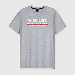 Футболка slim-fit To do list: your mom, цвет: меланж