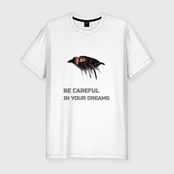 Футболка slim-fit Будь осторожен в своих снах, цвет: белый