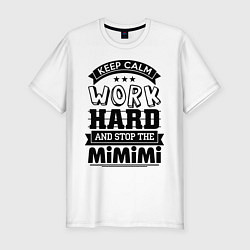 Футболка slim-fit Keep Calm & Work Hard, цвет: белый