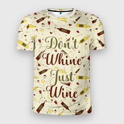 Мужская спорт-футболка Don't Whine, Just Wine