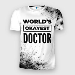 Мужская спорт-футболка Worlds okayest doctor - white