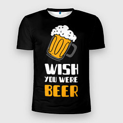 Футболка спортивная мужская Wish you were beer, цвет: 3D-принт