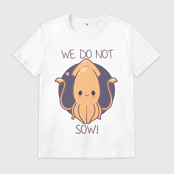 Мужская футболка We do not sow!