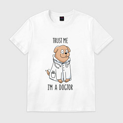 Футболка хлопковая мужская Trust me im a dogtor Верь мне я догтор, цвет: белый