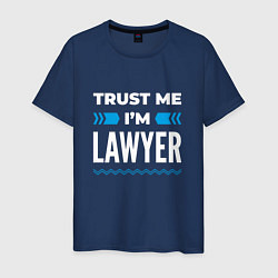 Футболка хлопковая мужская Trust me Im lawyer, цвет: тёмно-синий