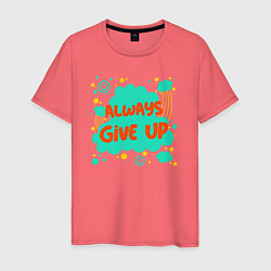 Футболка хлопковая мужская Always give up, цвет: коралловый