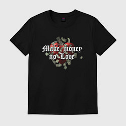 Футболка хлопковая мужская Make money no love, цвет: черный