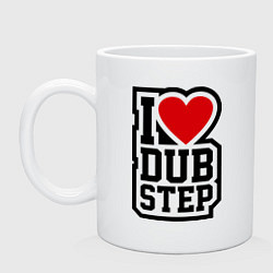 Кружка I love DubStep